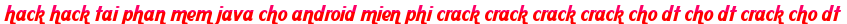 hack hack tai phan mem java cho android mien phi crack crack crack crack cho dt cho dt crack cho dt moi